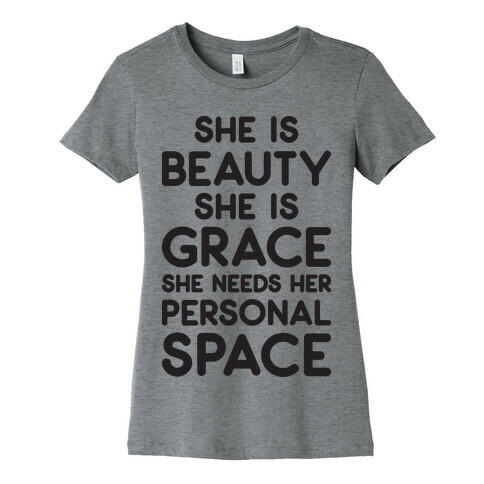 She Is Beauty She Is Grace She Needs Her Personal Space Womens T-Shirt