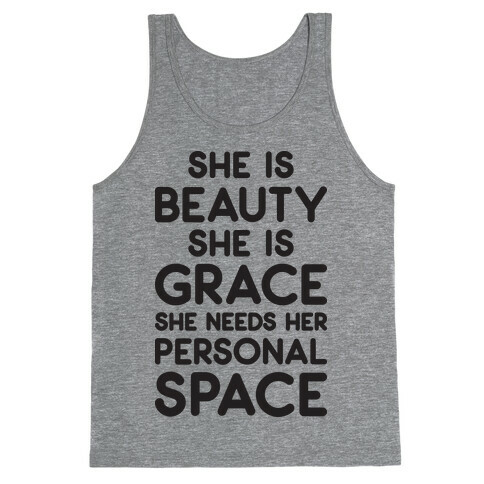 She Is Beauty She Is Grace She Needs Her Personal Space Tank Top