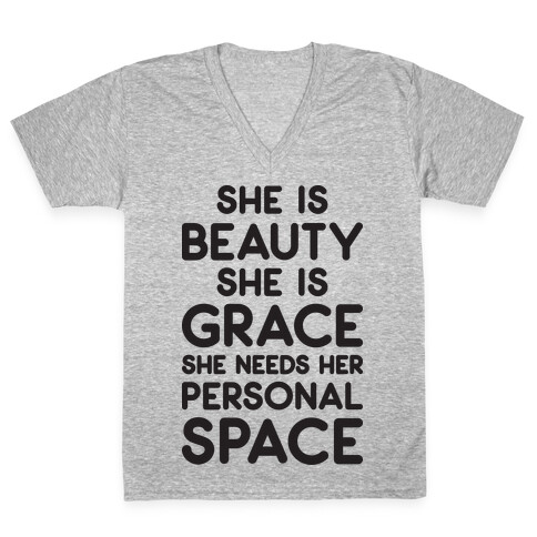 She Is Beauty She Is Grace She Needs Her Personal Space V-Neck Tee Shirt