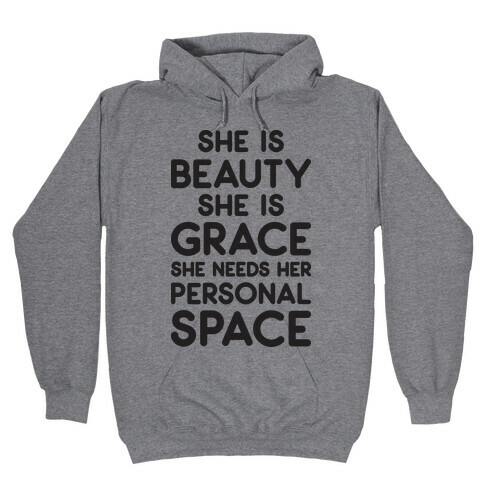 She Is Beauty She Is Grace She Needs Her Personal Space Hooded Sweatshirt