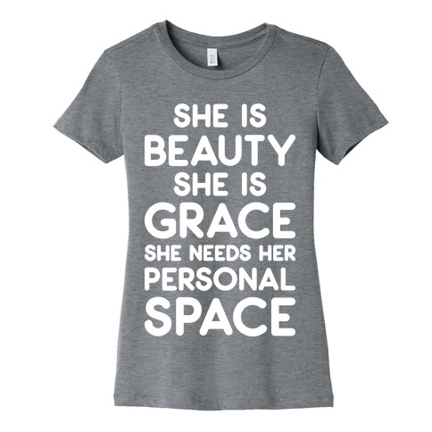 She Is Beauty She Is Grace She Needs Her Personal Space Womens T-Shirt