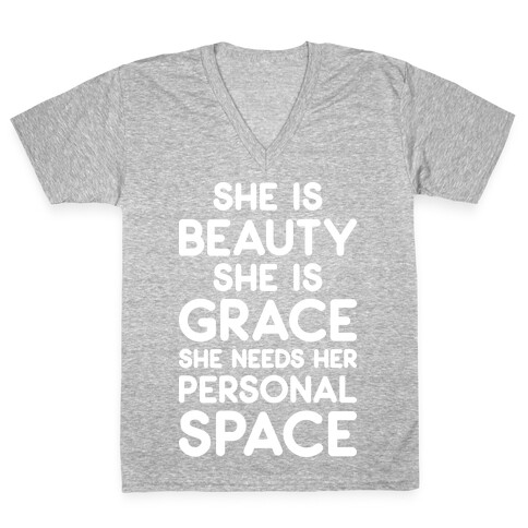 She Is Beauty She Is Grace She Needs Her Personal Space V-Neck Tee Shirt