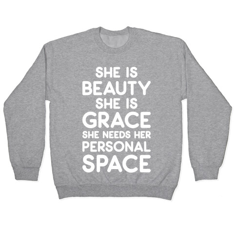 She Is Beauty She Is Grace She Needs Her Personal Space Pullover