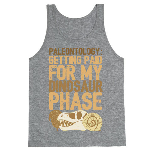 Paleontology: Getting Paid for my Dinosaur Phase  Tank Top