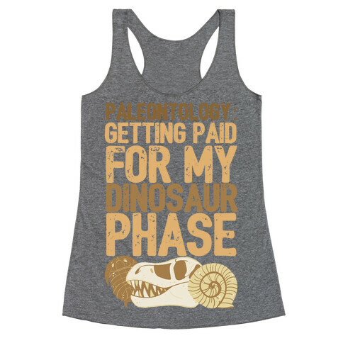Paleontology: Getting Paid for my Dinosaur Phase  Racerback Tank Top