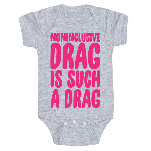 Noninclusive Drag Is Such A Drag Baby One-Piece