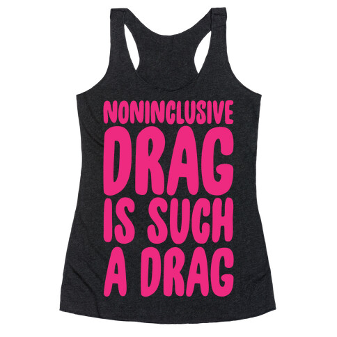 Noninclusive Drag Is Such A Drag White Print Racerback Tank Top