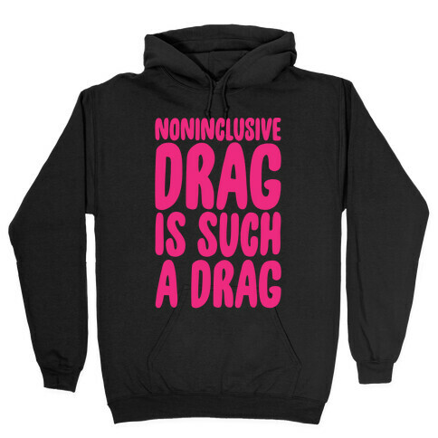Noninclusive Drag Is Such A Drag White Print Hooded Sweatshirt