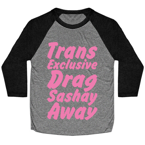 Trans Exclusive Drag Sashay Away White Print Baseball Tee