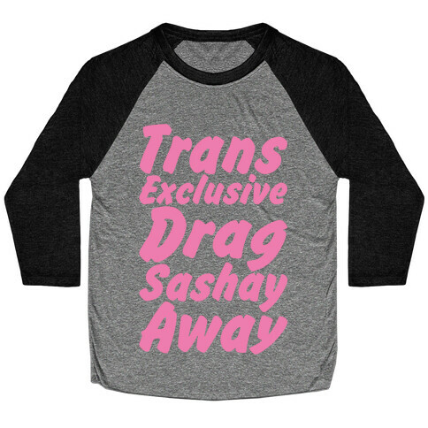 Trans Exclusive Drag Sashay Away White Print Baseball Tee