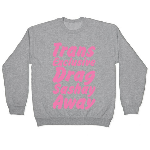 Trans Exclusive Drag Sashay Away White Print Pullover