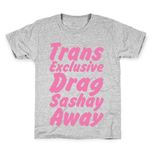 Trans Exclusive Drag Sashay Away Kids T-Shirt