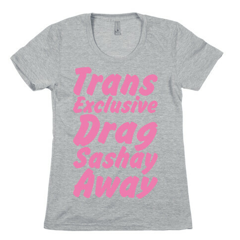 Trans Exclusive Drag Sashay Away Womens T-Shirt