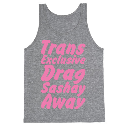 Trans Exclusive Drag Sashay Away Tank Top