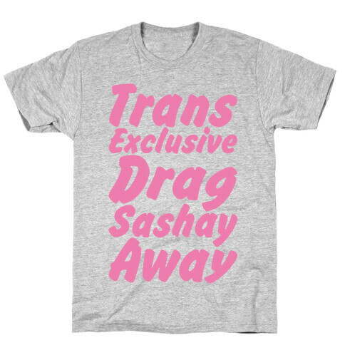 Trans Exclusive Drag Sashay Away T-Shirt