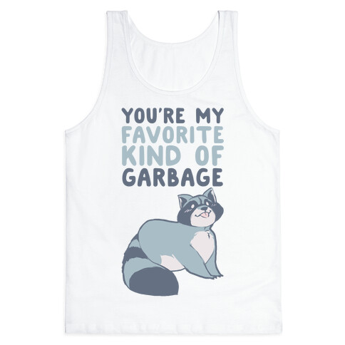 You're My Favorite Kind of Garbage Tank Top