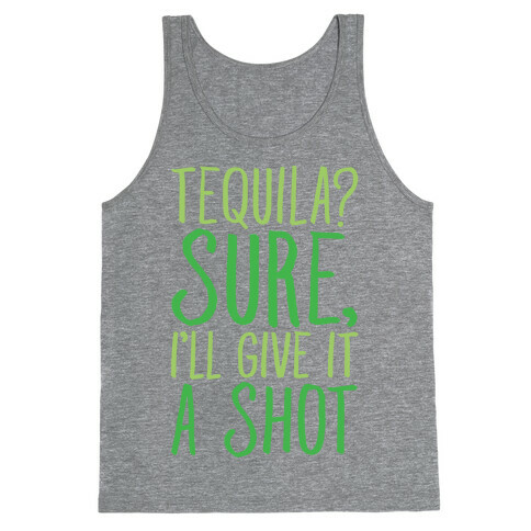 Tequila Sure I'll Give It A Shot Tank Top