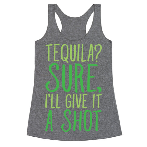 Tequila Sure I'll Give It A Shot Racerback Tank Top