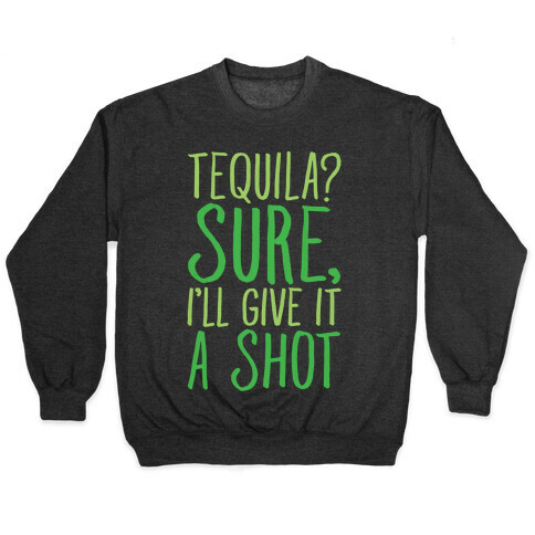 Tequila Sure I'll Give It A Shot White Print Pullover