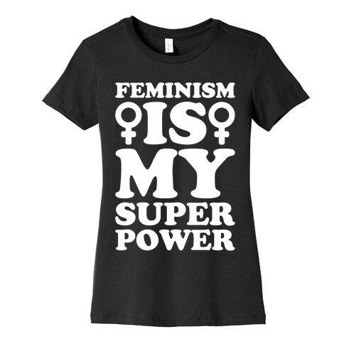 Feminism Is My Superpower White Print Womens T-Shirt