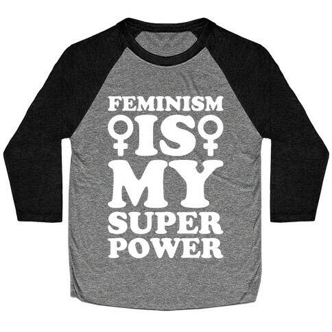 Feminism Is My Superpower White Print Baseball Tee