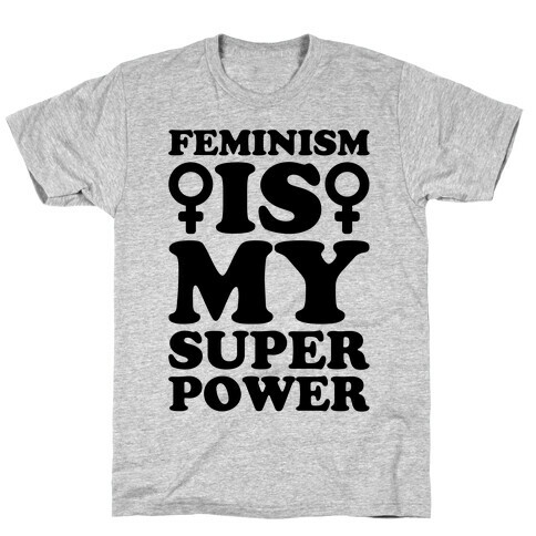Feminism Is My Superpower T-Shirt