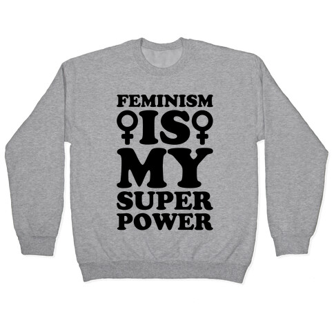 Feminism Is My Superpower Pullover