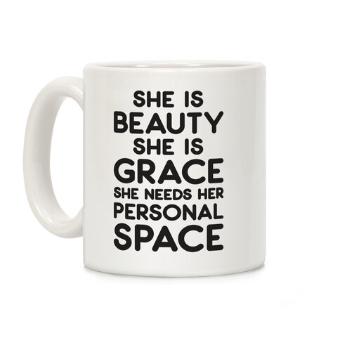 She Is Beauty She Is Grace She Needs Her Personal Space Coffee Mug