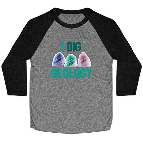 I Dig Geology Baseball Tee