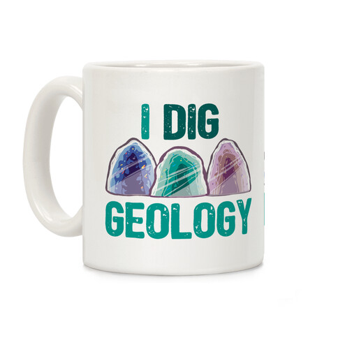 I Dig Geology  Coffee Mug