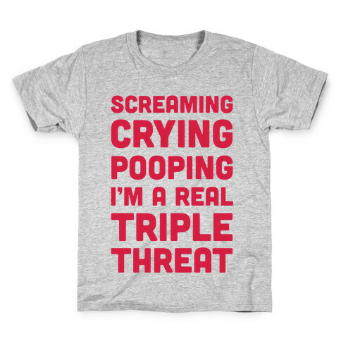 Screaming Crying Pooping I'm a Real Triple Threat Kids T-Shirt