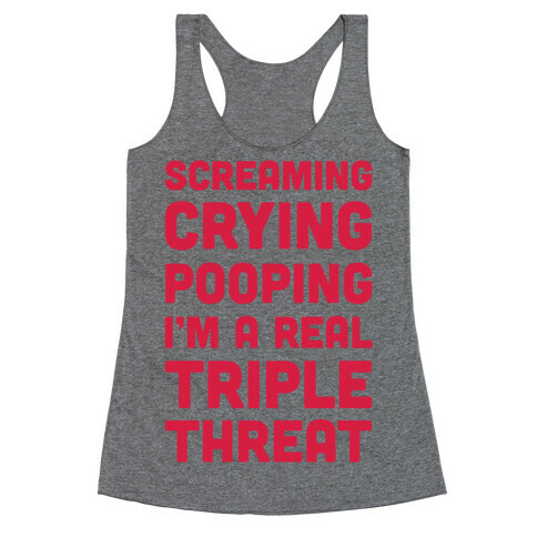 Screaming Crying Pooping I'm a Real Triple Threat Racerback Tank Top