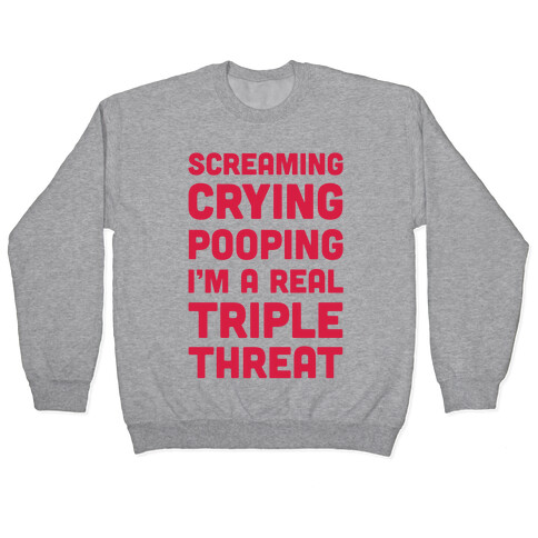 Screaming Crying Pooping I'm a Real Triple Threat Pullover