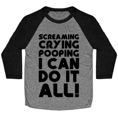 Screaming Crying Pooping I Can Do It All Baseball Tee