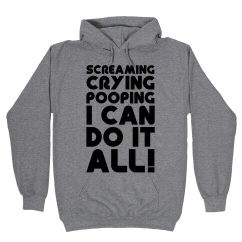 Screaming Crying Pooping I Can Do It All Hooded Sweatshirt