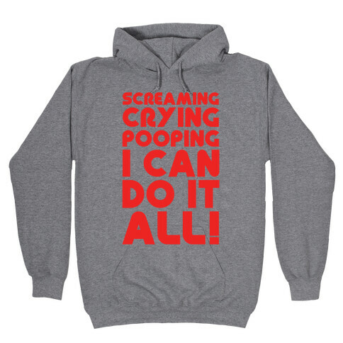 Screaming Crying Pooping I Can Do It All Hooded Sweatshirt