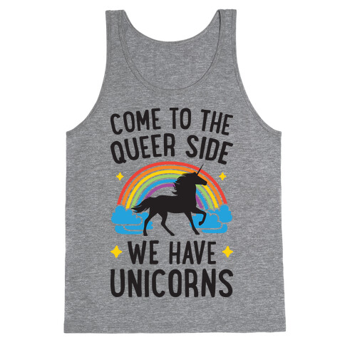 Come To The Queer Side We Have Unicorns Tank Top