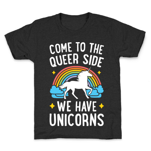 Come To The Queer Side We Have Unicorns Kids T-Shirt
