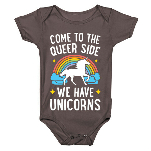 Come To The Queer Side We Have Unicorns Baby One-Piece