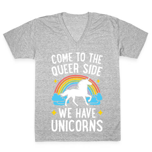 Come To The Queer Side We Have Unicorns V-Neck Tee Shirt