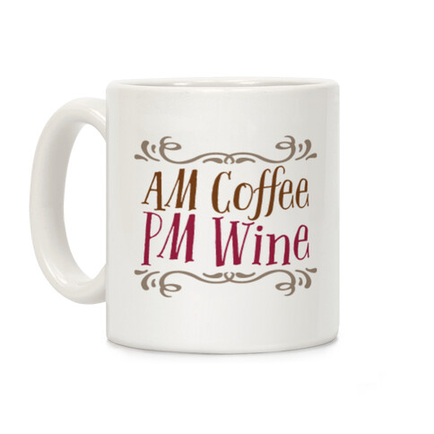 AM Coffee, PM Wine Coffee Mug