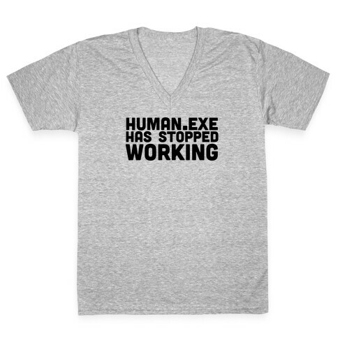 Human.exe has Stopped Working V-Neck Tee Shirt