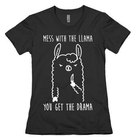 Mess With The Llama You Get The Drama Womens T-Shirt