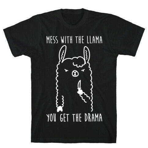 Mess With The Llama You Get The Drama T-Shirt