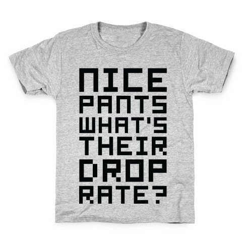 Nice Pants What's Their Drop Rate  Kids T-Shirt