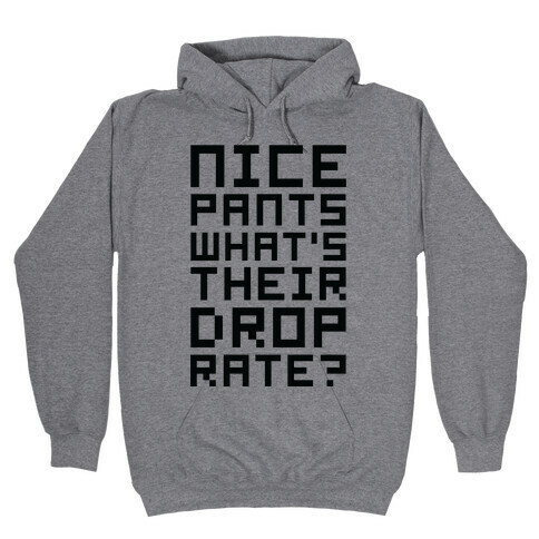 Nice Pants What's Their Drop Rate  Hooded Sweatshirt