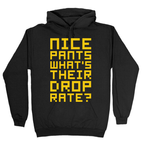 Nice Pants What's Their Drop Rate  Hooded Sweatshirt