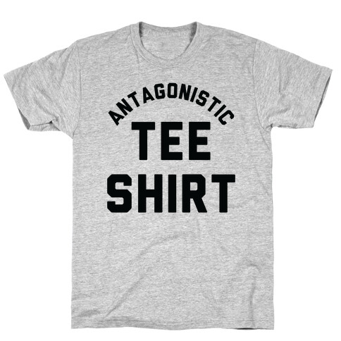 Antagonistic Tee Shirt T-Shirt