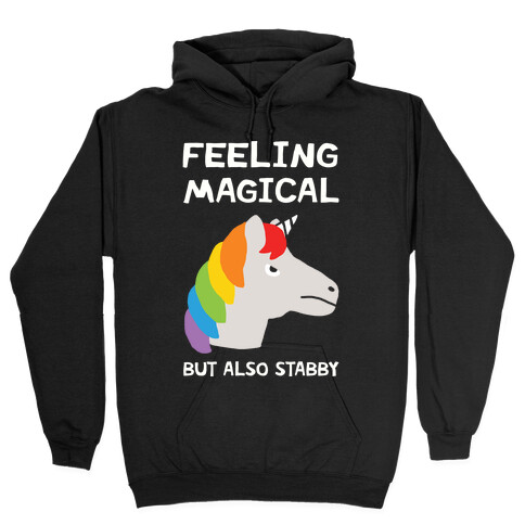 Feeling Magical But Also Stabby Hooded Sweatshirt