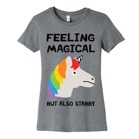 Feeling Magical But Also Stabby Womens T-Shirt